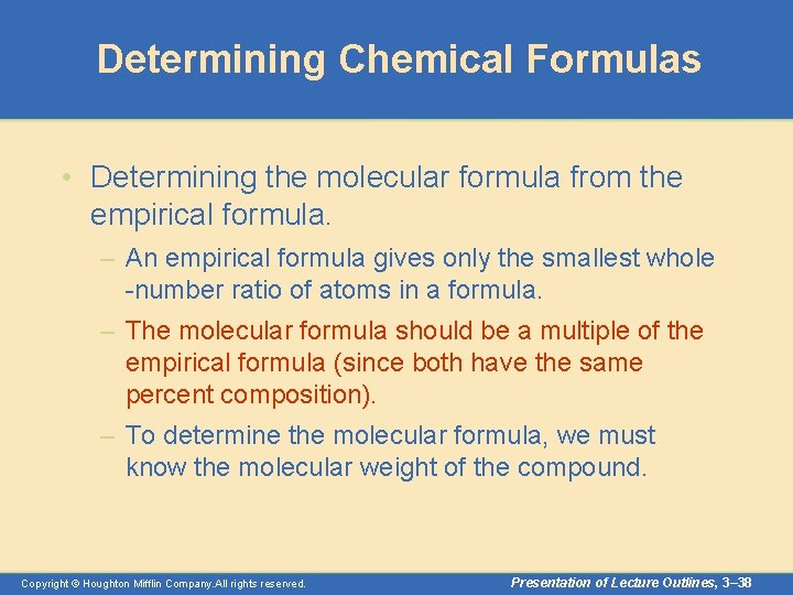 Determining Chemical Formulas • Determining the molecular formula from the empirical formula. – An