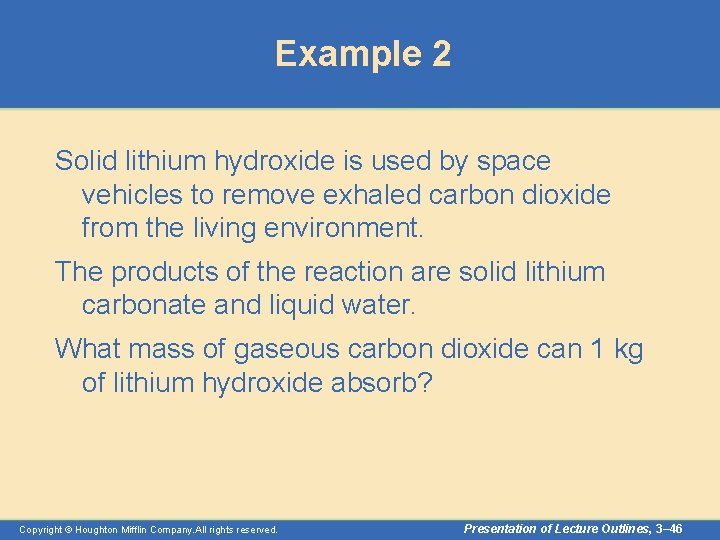 Example 2 Solid lithium hydroxide is used by space vehicles to remove exhaled carbon