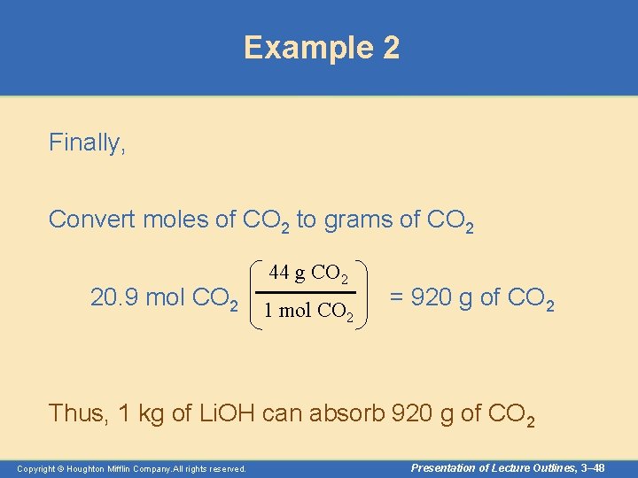 Example 2 Finally, Convert moles of CO 2 to grams of CO 2 44