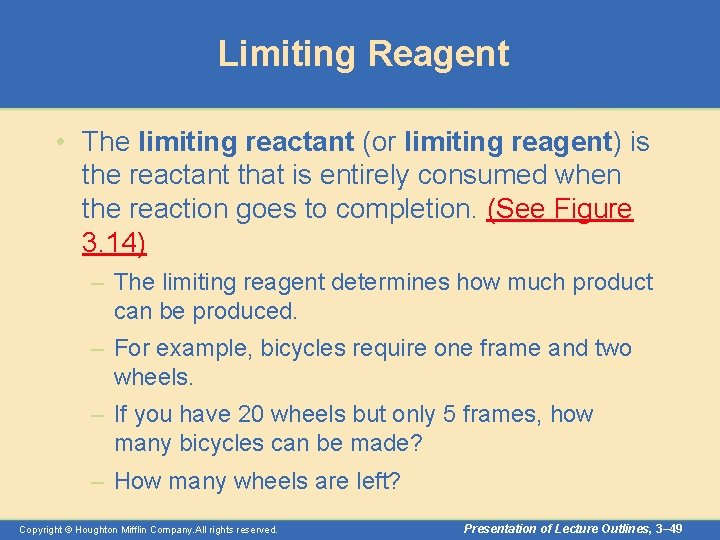 Limiting Reagent • The limiting reactant (or limiting reagent) is the reactant that is