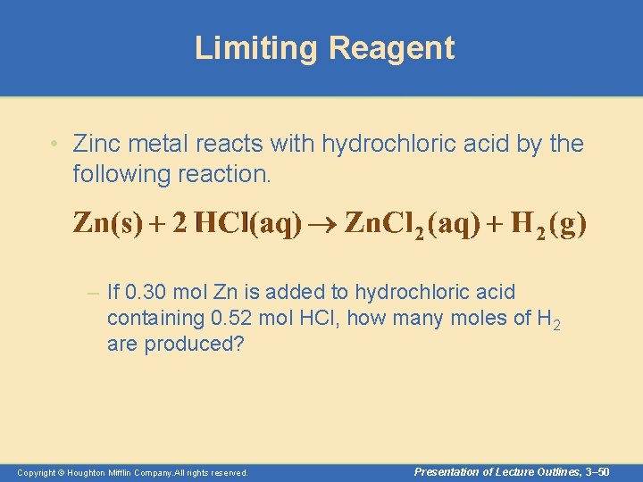 Limiting Reagent • Zinc metal reacts with hydrochloric acid by the following reaction. –