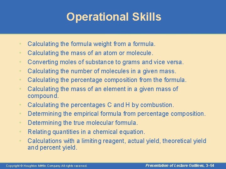 Operational Skills • • • Calculating the formula weight from a formula. Calculating the