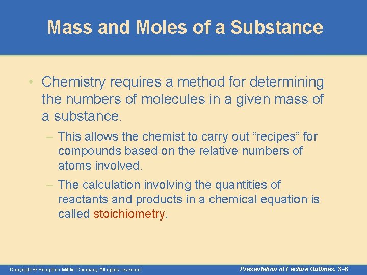 Mass and Moles of a Substance • Chemistry requires a method for determining the