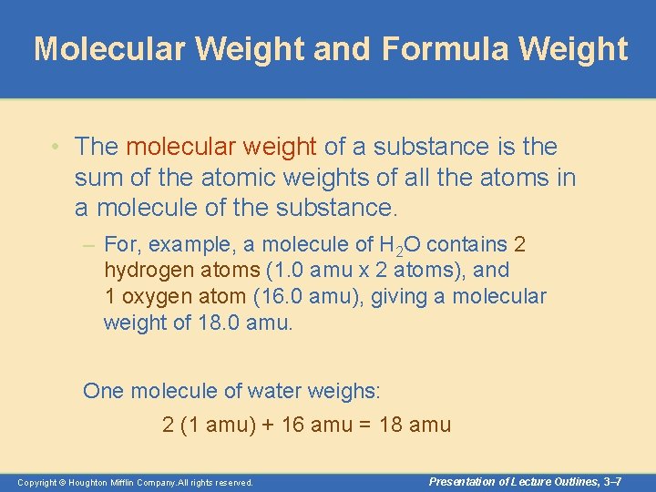 Molecular Weight and Formula Weight • The molecular weight of a substance is the