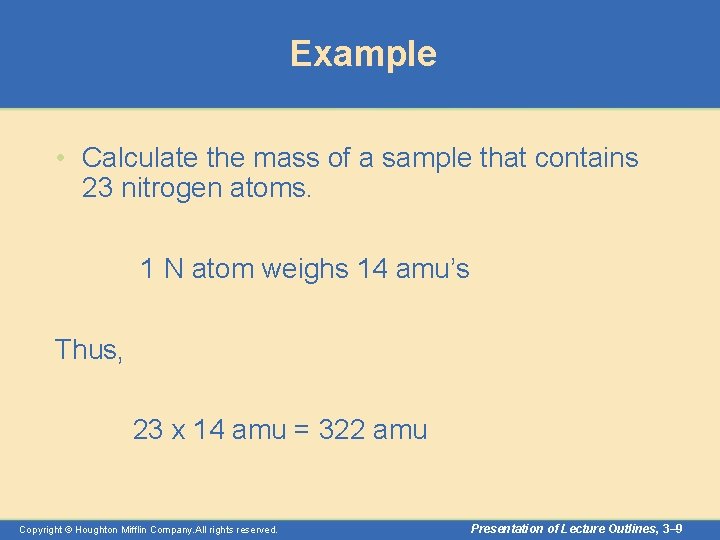 Example • Calculate the mass of a sample that contains 23 nitrogen atoms. 1