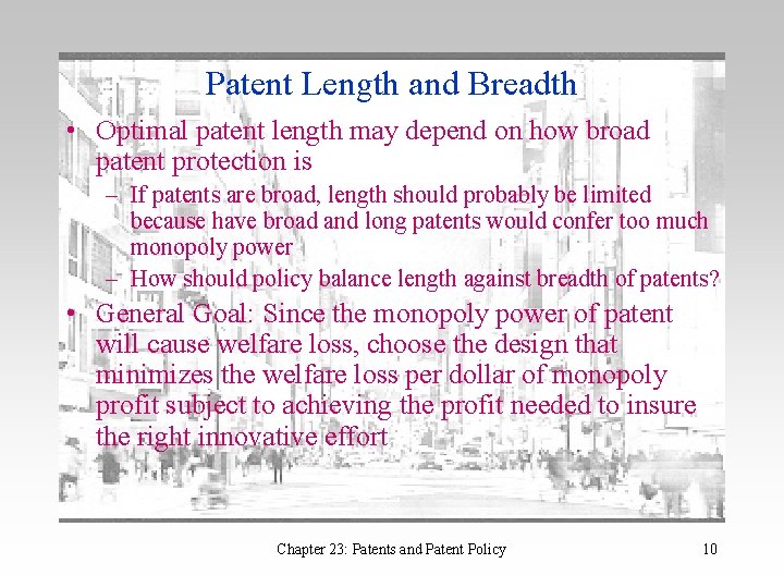 Patent Length and Breadth • Optimal patent length may depend on how broad patent