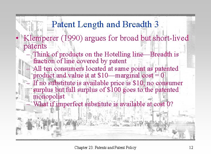 Patent Length and Breadth 3 • Klemperer (1990) argues for broad but short-lived patents