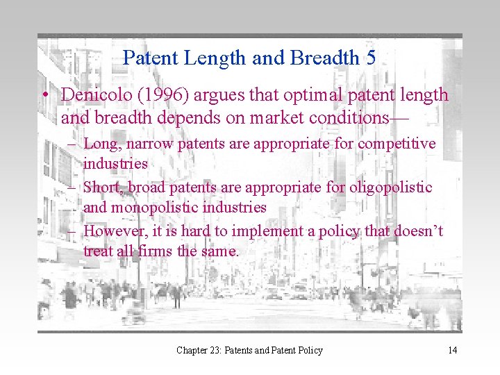 Patent Length and Breadth 5 • Denicolo (1996) argues that optimal patent length and