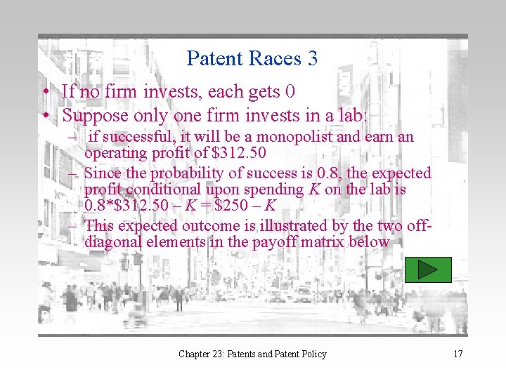 Patent Races 3 • If no firm invests, each gets 0 • Suppose only