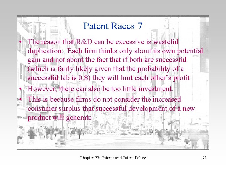 Patent Races 7 • The reason that R&D can be excessive is wasteful duplication.