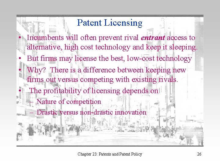 Patent Licensing • Incumbents will often prevent rival entrant access to alternative, high cost