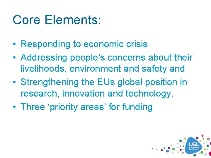 Core Elements: • Responding to economic crisis • Addressing people’s concerns about their livelihoods,