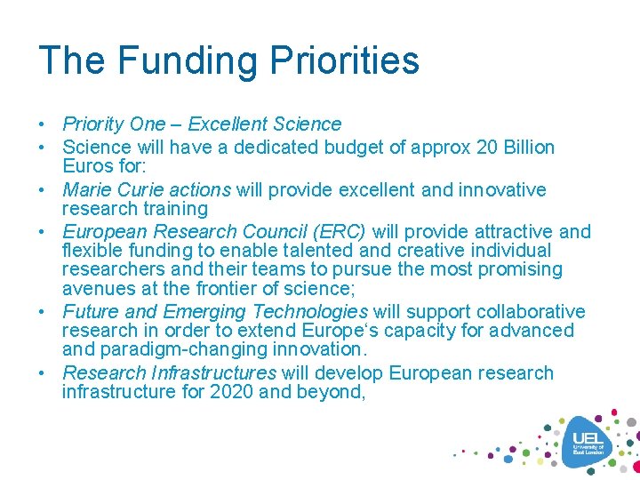 The Funding Priorities • Priority One – Excellent Science • Science will have a