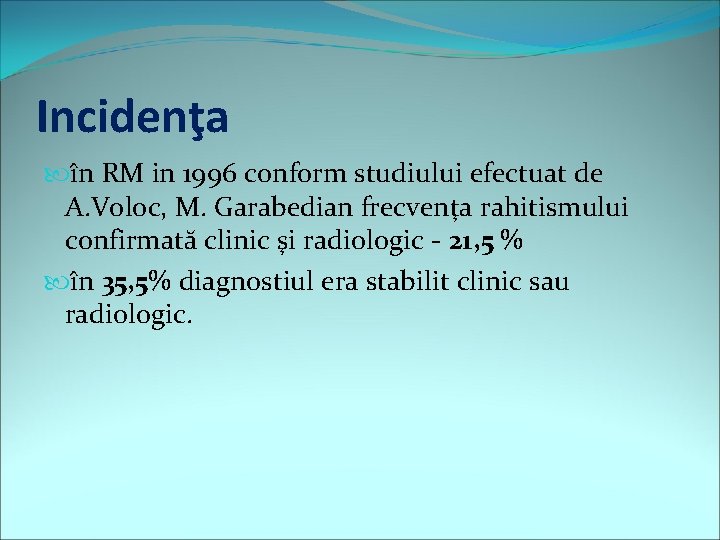 Incidenţa în RM in 1996 conform studiului efectuat de A. Voloc, M. Garabedian frecvenţa