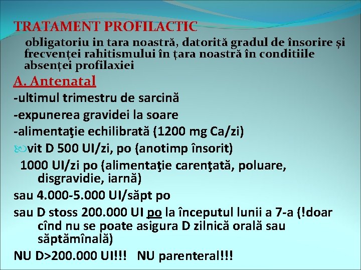 TRATAMENT PROFILACTIC obligatoriu in tara noastră, datorită gradul de însorire şi frecvenţei rahitismului în