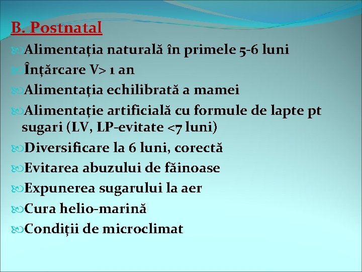 B. Postnatal Alimentaţia naturală în primele 5 -6 luni Înţărcare V> 1 an Alimentaţia