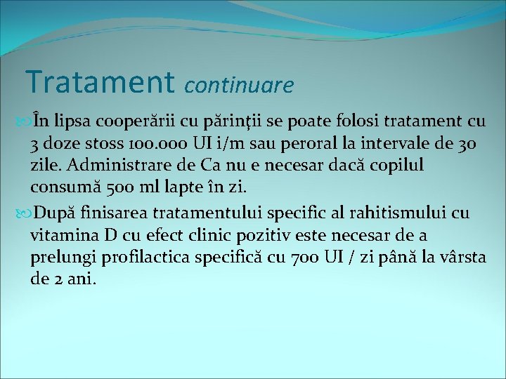 Tratament continuare În lipsa cooperării cu părinţii se poate folosi tratament cu 3 doze