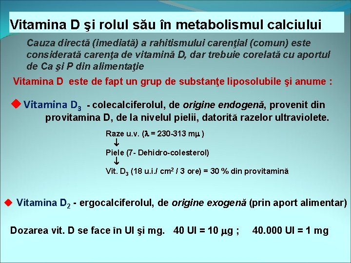 Vitamina D şi rolul său în metabolismul calciului D Cauza directă (imediată) a rahitismului