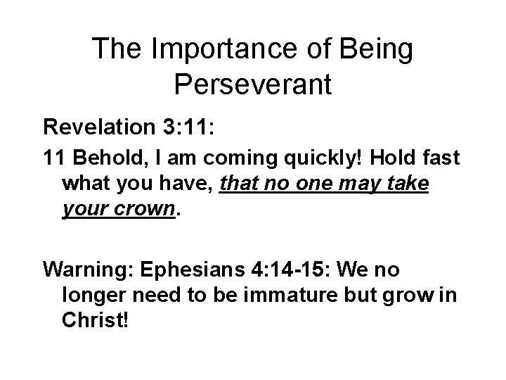 The Importance of Being Perseverant Revelation 3: 11 Behold, I am coming quickly! Hold