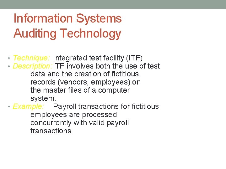 Information Systems Auditing Technology • Technique: Integrated test facility (ITF) • Description: ITF involves