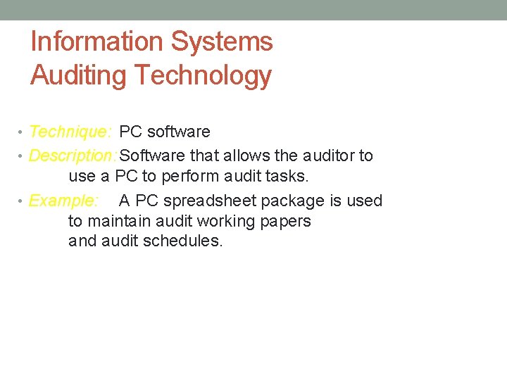 Information Systems Auditing Technology • Technique: PC software • Description: Software that allows the