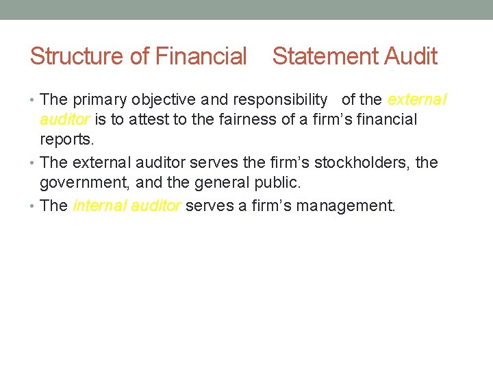 Structure of Financial Statement Audit • The primary objective and responsibility of the external