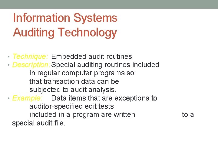 Information Systems Auditing Technology • Technique: Embedded audit routines • Description: Special auditing routines