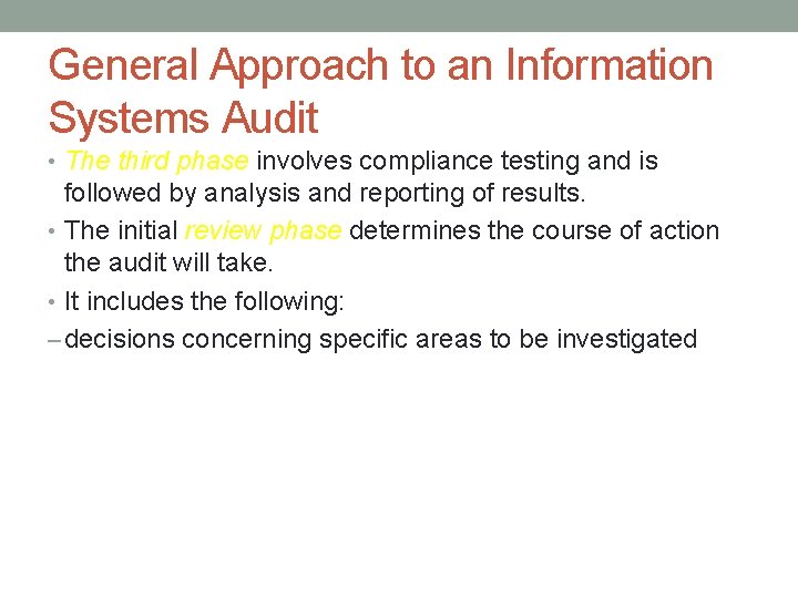 General Approach to an Information Systems Audit • The third phase involves compliance testing