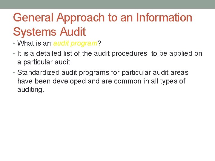 General Approach to an Information Systems Audit • What is an audit program? •