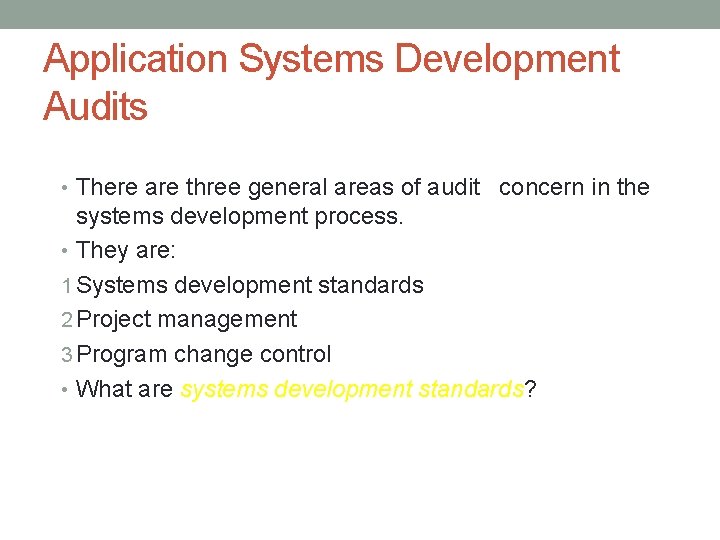 Application Systems Development Audits • There are three general areas of audit concern in