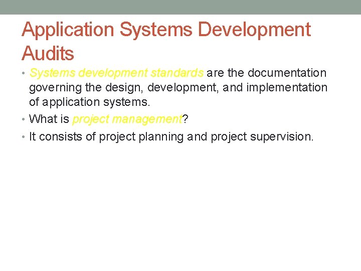 Application Systems Development Audits • Systems development standards are the documentation governing the design,