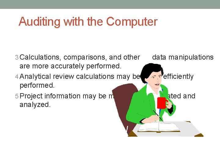 Auditing with the Computer 3 Calculations, comparisons, and other data manipulations are more accurately