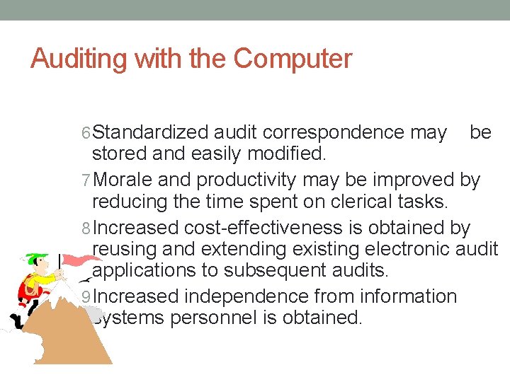 Auditing with the Computer 6 Standardized audit correspondence may be stored and easily modified.