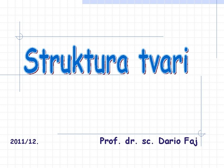 2011/12. Prof. dr. sc. Dario Faj 2011/12. Prof. dr. sc. Dario Faj