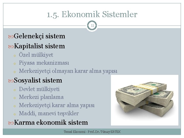 1. 5. Ekonomik Sistemler 11 Gelenekçi sistem Kapitalist sistem o o o Özel mülkiyet