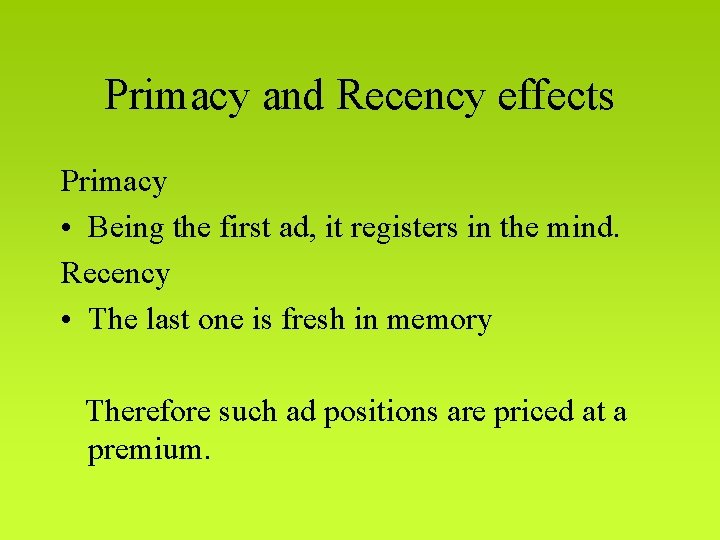 Primacy and Recency effects Primacy • Being the first ad, it registers in the