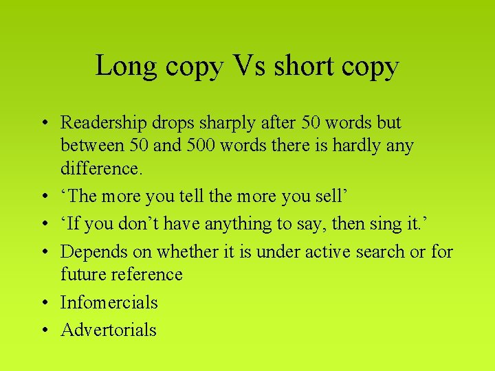 Long copy Vs short copy • Readership drops sharply after 50 words but between