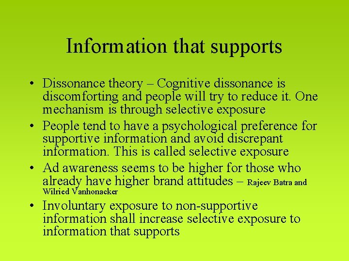 Information that supports • Dissonance theory – Cognitive dissonance is discomforting and people will