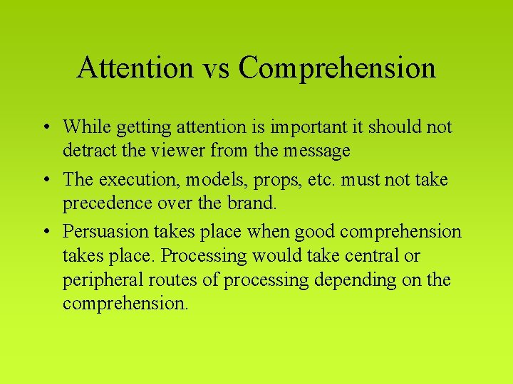 Attention vs Comprehension • While getting attention is important it should not detract the