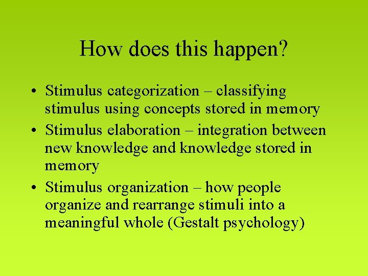 How does this happen? • Stimulus categorization – classifying stimulus using concepts stored in