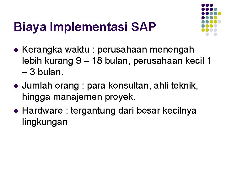 Biaya Implementasi SAP l l l Kerangka waktu : perusahaan menengah lebih kurang 9