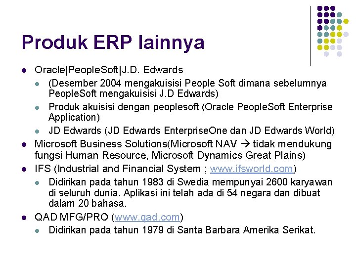 Produk ERP lainnya l l Oracle|People. Soft|J. D. Edwards l (Desember 2004 mengakuisisi People