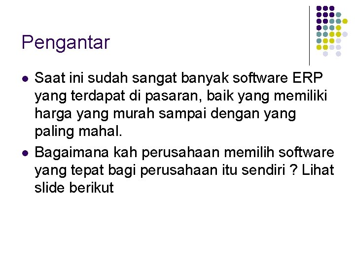 Pengantar l l Saat ini sudah sangat banyak software ERP yang terdapat di pasaran,