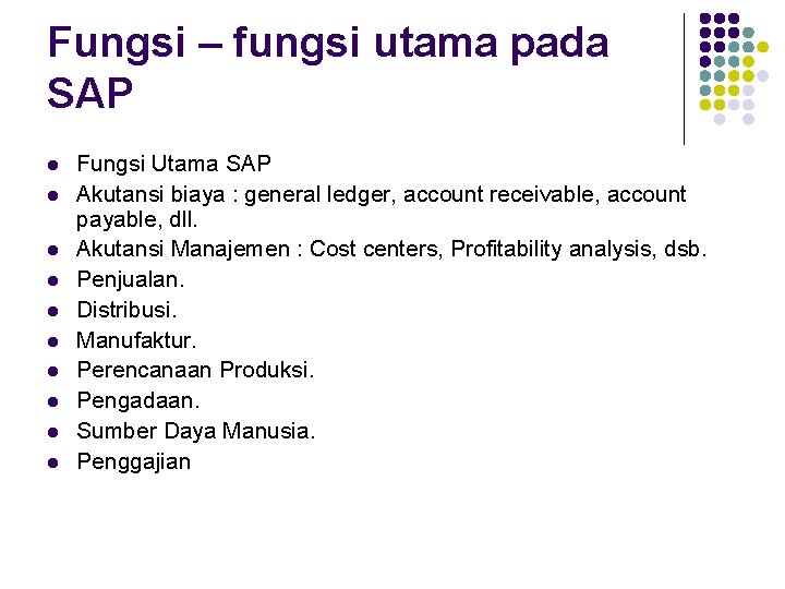 Fungsi – fungsi utama pada SAP l l l l l Fungsi Utama SAP