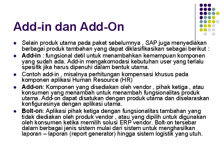 Add-in dan Add-On l l l Selain produk utama pada paket sebelumnya , SAP