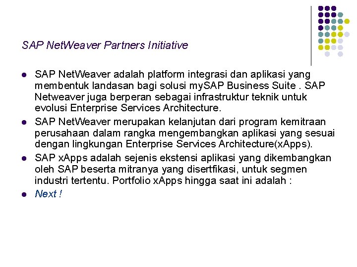 SAP Net. Weaver Partners Initiative l l SAP Net. Weaver adalah platform integrasi dan