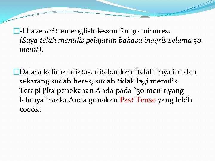 �-I have written english lesson for 30 minutes. (Saya telah menulis pelajaran bahasa inggris �-I have written english lesson for 30 minutes. (Saya telah menulis pelajaran bahasa inggris