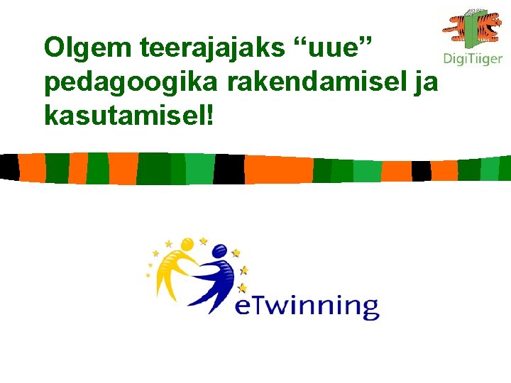 Olgem teerajajaks “uue” pedagoogika rakendamisel ja kasutamisel! Olgem teerajajaks “uue” pedagoogika rakendamisel ja kasutamisel!