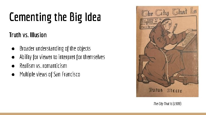 Cementing the Big Idea Truth vs. Illusion ● ● Broader understanding of the objects