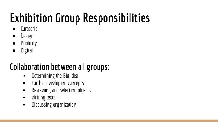Exhibition Group Responsibilities ● ● Curatorial Design Publicity Digital Collaboration between all groups: ▪
